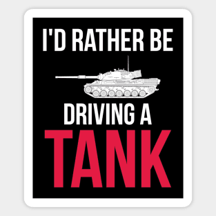 Id rather be driving a tank Leopard 1 Magnet